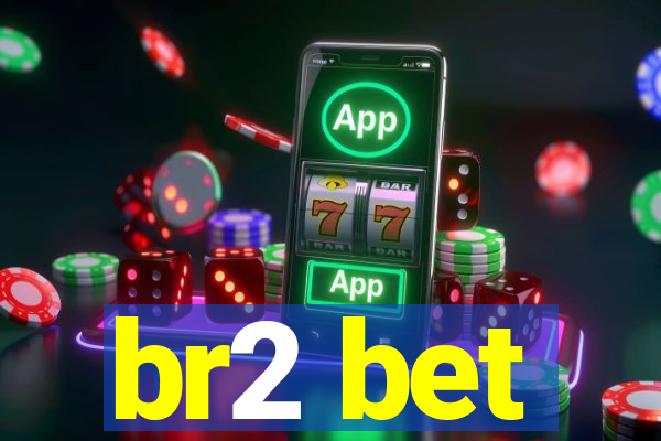 br2 bet